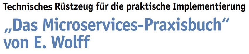 „Das Microservices-Praxisbuch“ von E. Wolff