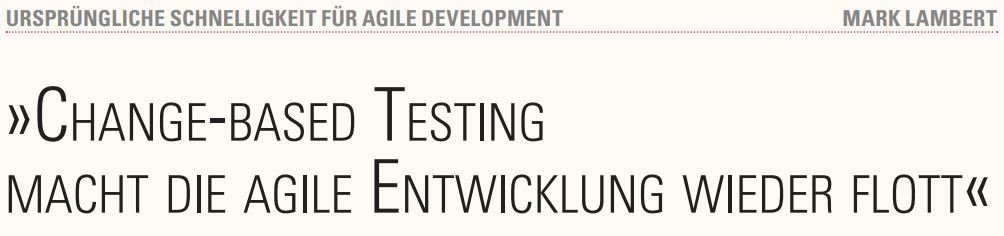 Change-based Testing macht die agile Entwicklung wieder flott