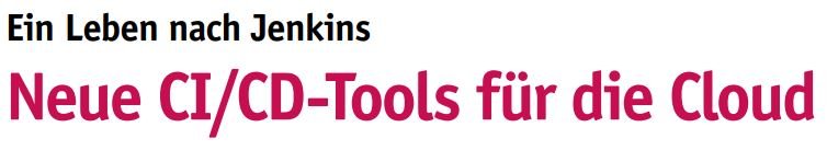 Neue CI/CD-Tools für die Cloud