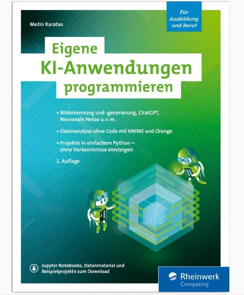 „Eigene KI-Anwendungen programmieren“ von Metin Karatas